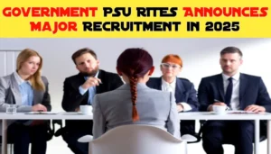 Government PSU RITES Announces Major Recruitment in 2025