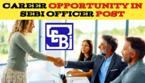 Career Opportunity in SEBI Officer Post