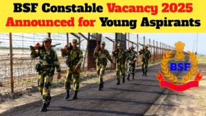 BSF Constable Vacancy 2025 Announced for Young Aspirants