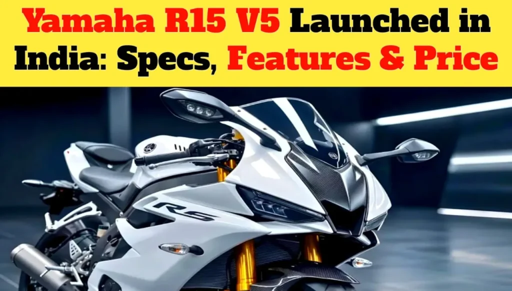 Yamaha R15 V5 Launched in India: Specs, Features & Price